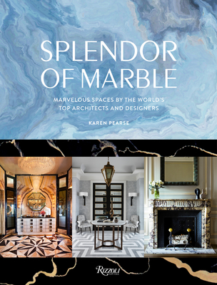 Splendor of Marble: Marvelous Spaces by the Worlds Top Architects and Designers - Pearse, Karen, and Ferragamo, Massimo