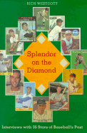 Splendor on the Diamond: Interviews with 35 Stars of Baseball's Past