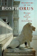 Splendours of the Bosphorus: Houses and Palaces of Istanbul