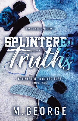 Splintered Truths- Splintered Promises Duet Book One-Discreet Edition - George, M