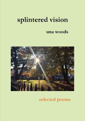 splintered vision - Woods, Una