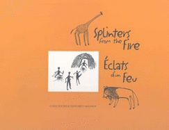 Splinters from the Fire/Eclats d'un Feu