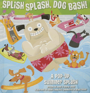 Splish Splash, Dog Bash!: A Pop-Up Summer Splash