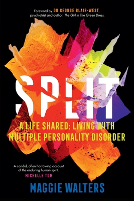 SPLIT: a life shared: living with Multiple Personality Disorder - 