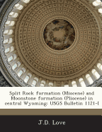 Split Rock Formation (Miocene) and Moonstone Formation (Pliocene) in Central Wyoming: Usgs Bulletin 1121-I