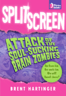 Split Screen: Attack of the Soul-Sucking Brain Zombies/Bride of the Soul-Sucking Brain Zombies - Hartinger, Brent