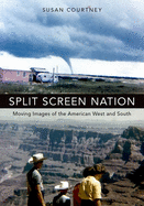 Split Screen Nation: Moving Images of the American West and South