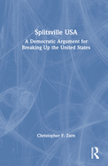 Splitsville USA: A Democratic Argument for Breaking Up the United States