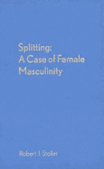 Splitting; A Case of Female Masculinity