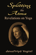 Splitting the Atma: Revelations on Yoga