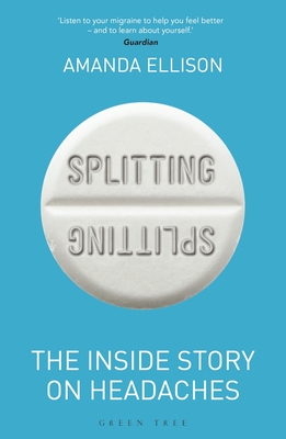 Splitting: The inside story on headaches - Ellison, Amanda