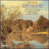 Spohr: Clarinet Concertos Nos. 1 & 2 - Michael Collins (clarinet); Swedish Chamber Orchestra; Robin O'Neill (conductor)