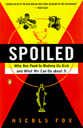 Spoiled: The Dangerous Truth about a Food Chain Gone Haywire