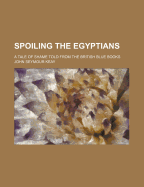 Spoiling the Egyptians: A Tale of Shame Told from the British Blue Books