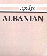 Spoken Albanian - Newmark, Leonard D, and Haznedari, I, and Hubbard, P