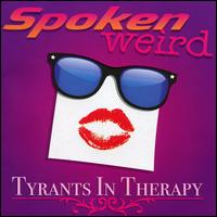 Spoken Weird - Tyrants in Therapy