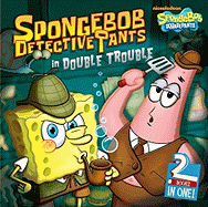 Spongebob DetectivePants in Double Trouble: The Case of the Missing Spatula; The Case of the Vanished Squirrel