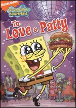 SpongeBob SquarePants: To Love a Patty - 