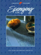 Sponging Etc.: The Home Decorating Institute - Cy Decosse Inc, and Creative Publishing International (Editor)