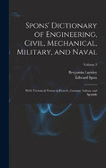 Spons' Dictionary of Engineering, Civil, Mechanical, Military, and Naval; With Technical Terms in French, German, Italian, and Spanish; Volume 3