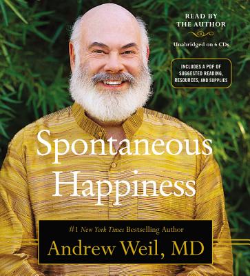 Spontaneous Happiness - Weil, Andrew, MD (Read by)