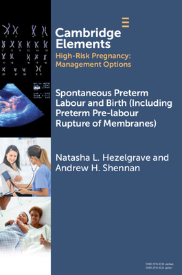 Spontaneous Preterm Labour and Birth (Including Preterm Pre-labour Rupture of Membranes) - Hezelgrave, Natasha L, and Shennan, Andrew