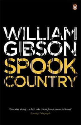 Spook Country: A biting, hilarious satire from the multi-million copy bestselling author of Neuromancer - Gibson, William