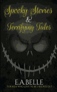 Spooky Stories and Terrifying Tales: For Kids Who Love to be Creeped Out