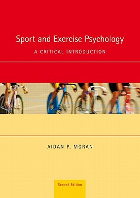 Sport and Exercise Psychology: A Critical Introduction - Moran, Aidan