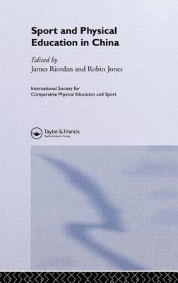 Sport and Physical Education in China - Jones, Robin, and Riordan, James (Jim)