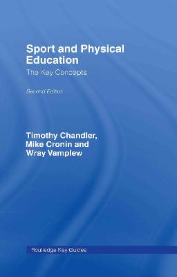 Sport and Physical Education: The Key Concepts - Vamplew, Wray, and Chandler, Tim