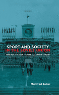 Sport and Society in the Soviet Union: The Politics of Football after Stalin