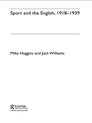 Sport and the English, 1918-1939: Between the Wars - Huggins, Mike, and Williams, Jack