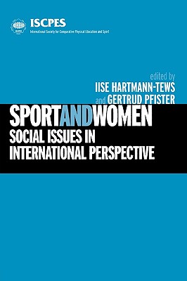Sport and Women: Social Issues in International Perspective - Pfister, Gertrud (Editor), and Hartmann-Tews, Ilse (Editor)