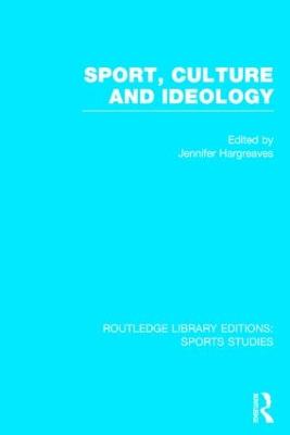 Sport, Culture and Ideology - Hargreaves, Jennifer (Editor)