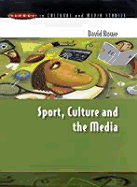 Sport, Culture and the Media: The Unruly Trinity - Rowe, David, and Rowen, David