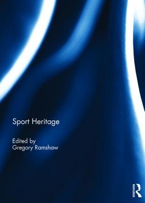 Sport Heritage - Ramshaw, Gregory (Editor)