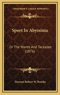 Sport in Abyssinia: Or the Mareb and Tackazee (1876)