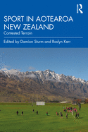 Sport in Aotearoa New Zealand: Contested Terrain