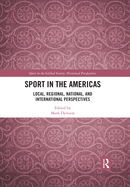Sport in the Americas: Local, Regional, National, and International Perspectives