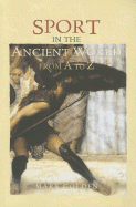 Sport in the Ancient World from A to Z