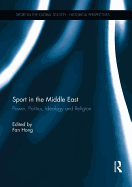 Sport in the Middle East: Power, Politics, Ideology and Religion