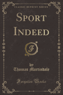 Sport Indeed (Classic Reprint)