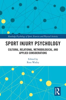 Sport Injury Psychology: Cultural, Relational, Methodological, and Applied Considerations - Wadey, Ross (Editor)