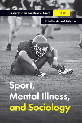 Sport, Mental Illness and Sociology - Atkinson, Michael (Editor)