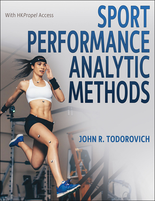 Sport Performance Analytic Methods - Todorovich, John R