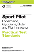 Sport Pilot Practical Test Standards for Airplane, Gyroplane, Glider and Flight Instructor: FAA-S-8081-29