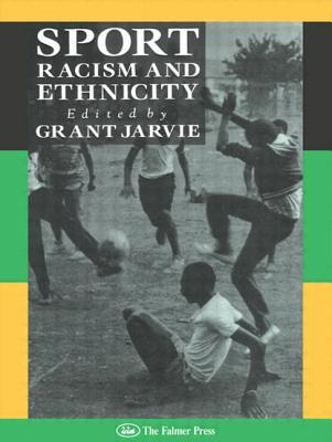 Sport, Racism And Ethnicity - Jarvie, Grant (Editor)