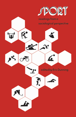 Sport: Readings from a Sociological Perspective - Dunning, Eric (Editor)