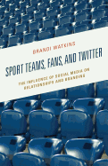 Sport Teams, Fans, and Twitter: The Influence of Social Media on Relationships and Branding